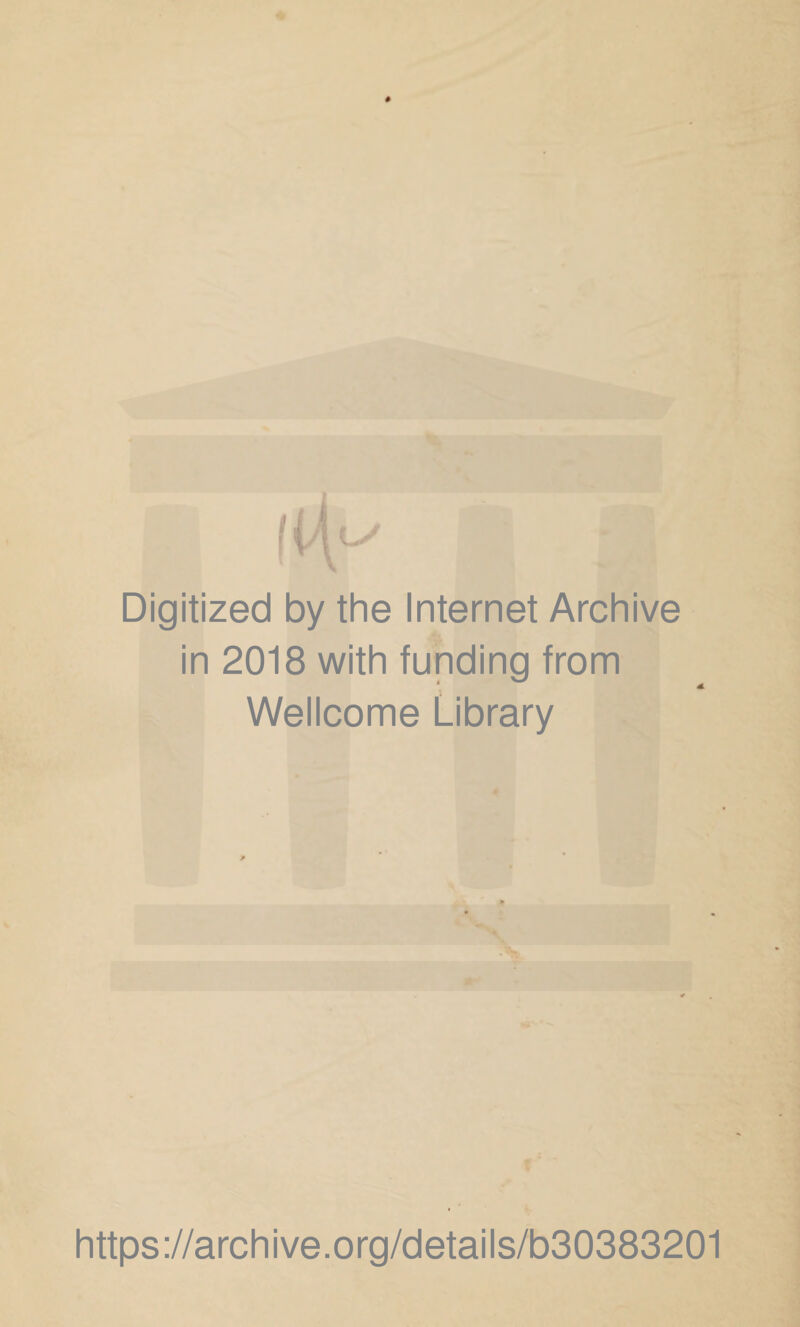 Digitized by the Internet Archive in 2018 with funding from Wellcome Library https://archive.org/details/b30383201
