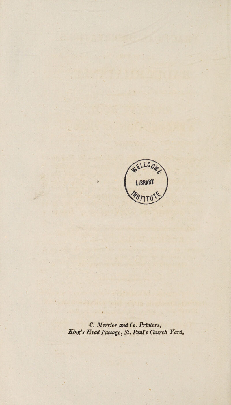 C. Merrier and Co. Printers, King’s Head Passage, St. Paul's Church Yard.