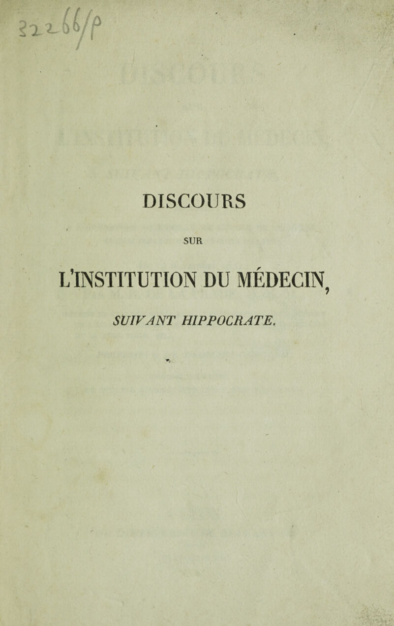 SUR L’INSTITUTION DU MEDECIN SUIVANT HIPPOCRATE.