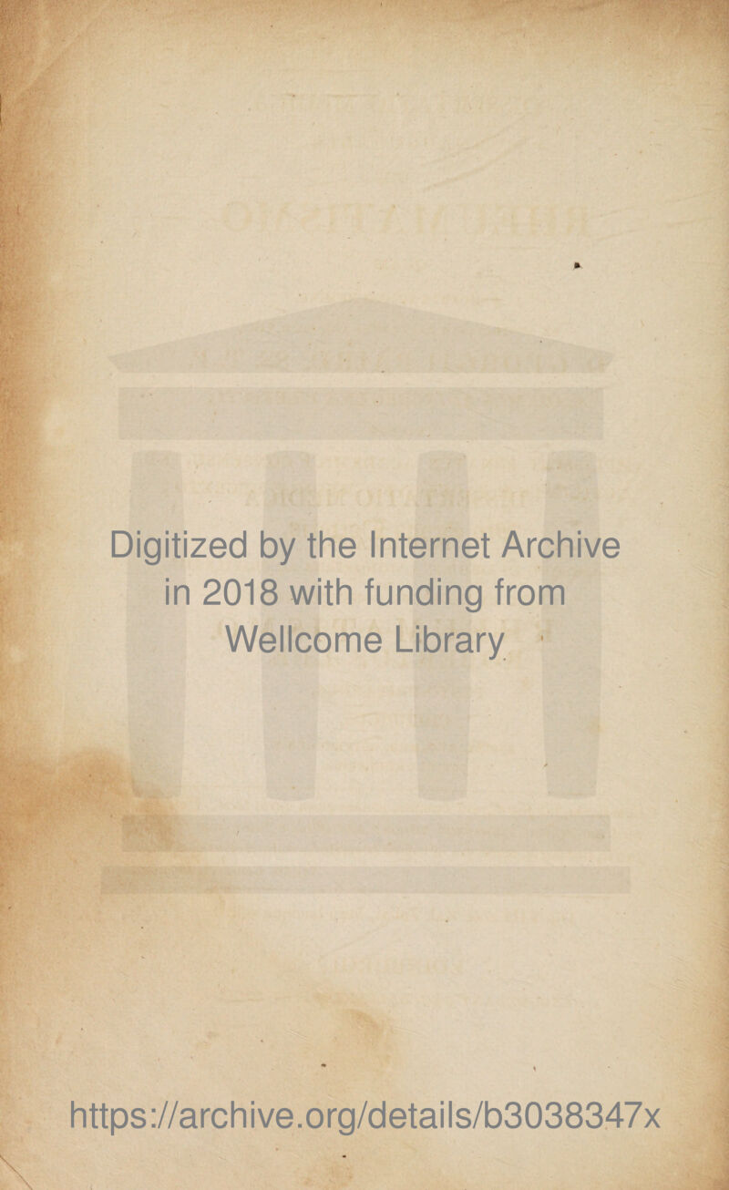 > Digitized by the Internet Archive in 2018 with funding from Wellcome Library • / https://archive.org/details/b3038347x