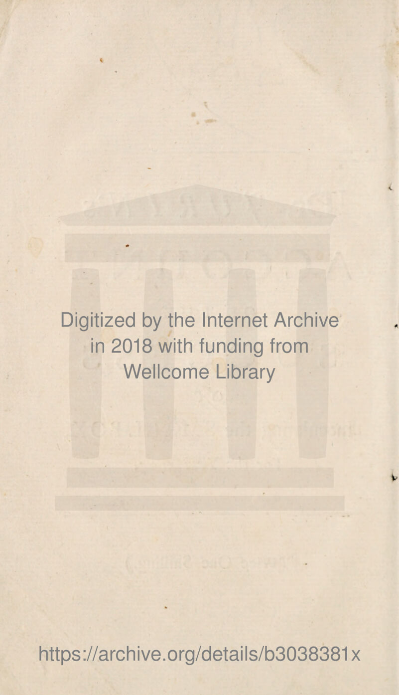 Digitized by the Internet Archive in 2018 with funding from Wellcome Library https://archive.org/details/b3038381x