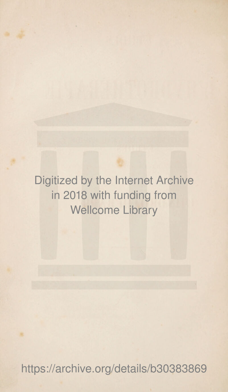 Digitized by the Internet Archive in 2018 with funding from Wellcome Library https://archive.org/details/b30383869