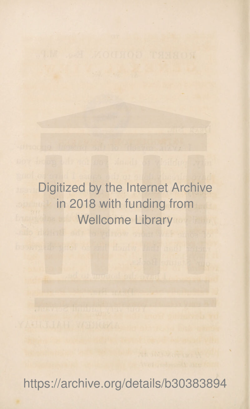 Digitized by the Internet Archive in 2018 with funding from Wellcome Library v https://archive.org/details/b30383894