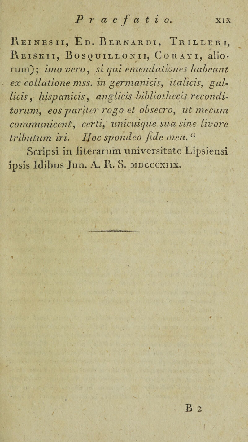 Κ Ε I Ν Ε 5 11, Ε Ώ . ΒεΙΙΝΑΚΟΤ, Τη ΙΙΙΕΚΙ, / Κ Είδκΐϊ, Βοδρ υΐΕΕΟΝίι, Οοκαυι, αΐίο· γοπι); ίηιο νβτο ? 8ΐ ηιά βιηβηάαύοιΐ€8 Ιιαύβαηί βχ εοΙΙαύοηβ ηΐ88. ίη £6ηηαηίσ'ΐ8, ίΐαΙΐ€ΐ8, £αί- Ιιο 'ΐ8, Κΐ8Όαηιοΐ8, αη§ίίοΐ8 Ιηύΐίοΐΐιεε'18 τβεοηάι* Ιοτηιη, €08 γατιίβτ το^ο €ί οί>8βοτο, ιιί ιηεαιπι εοτηιητηιίεαιί, εετίί, ηηίειιιηιιβ 8ΐια 8ΐηβ Ιίνονε Ιτ'ώιιίιηη ίτί. ΙΙοε $ροηάβο ]ιάβ ηιβα. “ δοηρδί ίη ΙίΐβΓαιυίη υηίνβΓδίΐ&ΐΘ Είρδίβηδί ίρδίδ ΙάίΒιΐδ Ιηη. Α. Ρ*.. δ. Μϋοοοχηχ. I Β 2