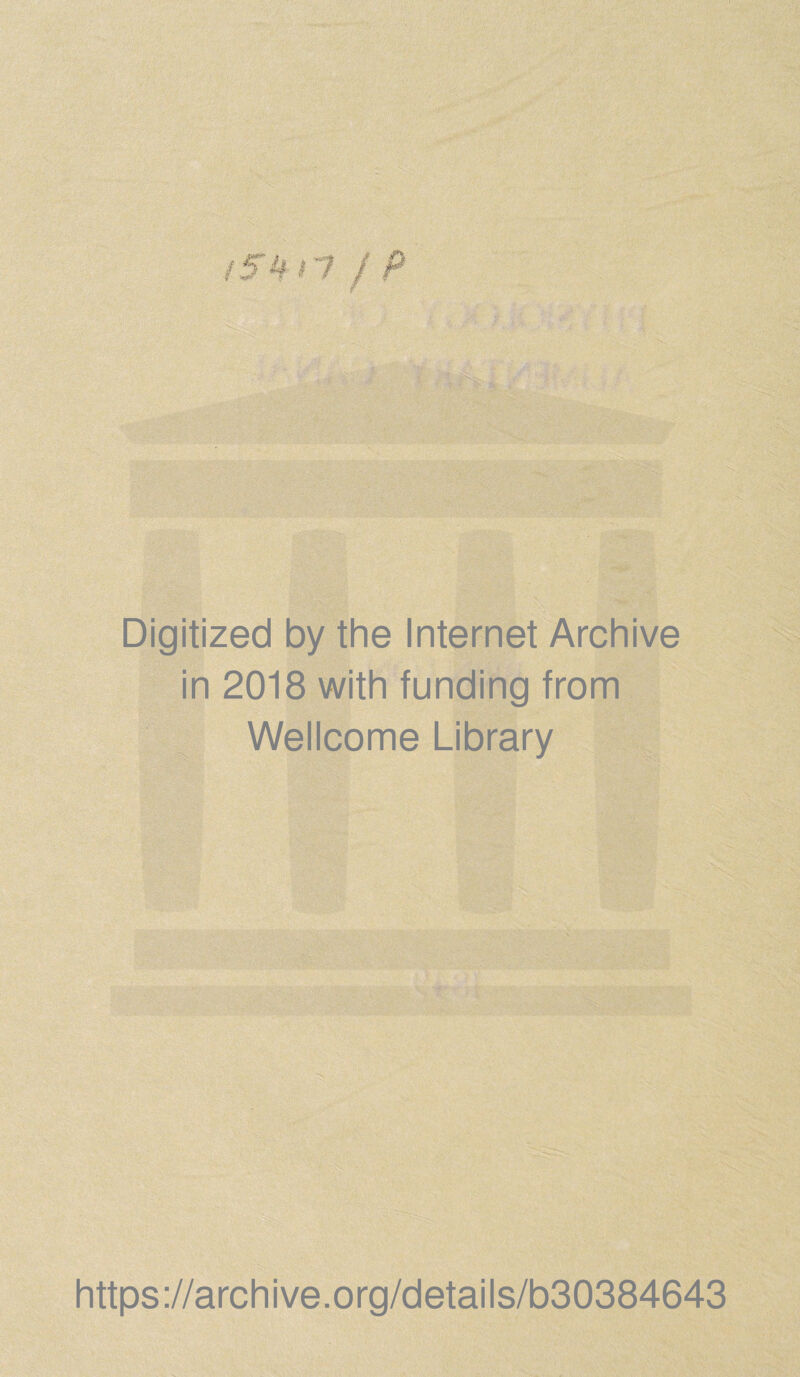 i ! .«r/ u Digitized by the Internet Archive in 2018 with funding from Wellcome Library https://archive.org/details/b30384643