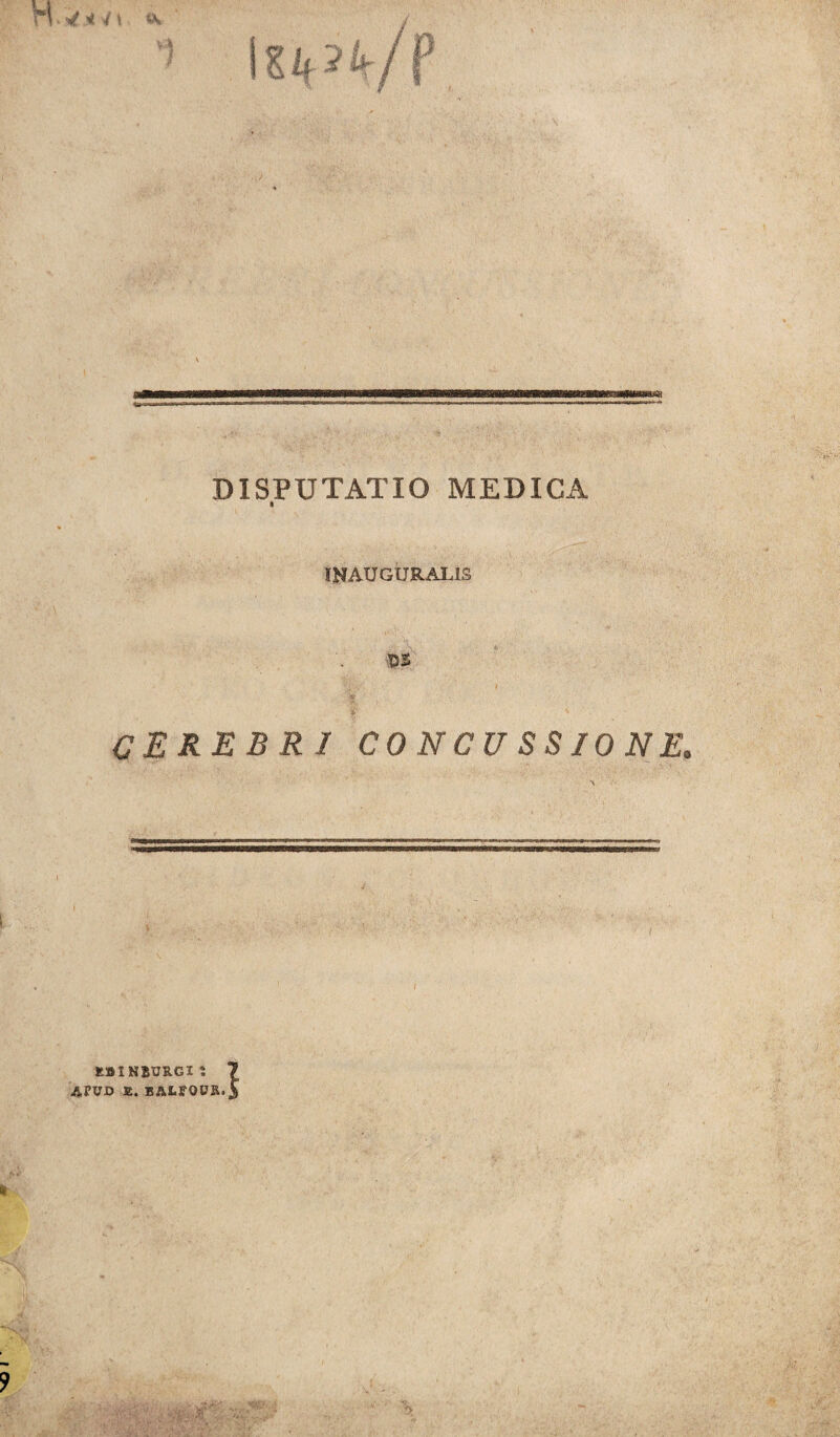 4 INAUGURAL1S ■TSS CEREBRI CONCUSSIONE. EBl NBtJRGI • 7 APUD E. BALfOUR.5