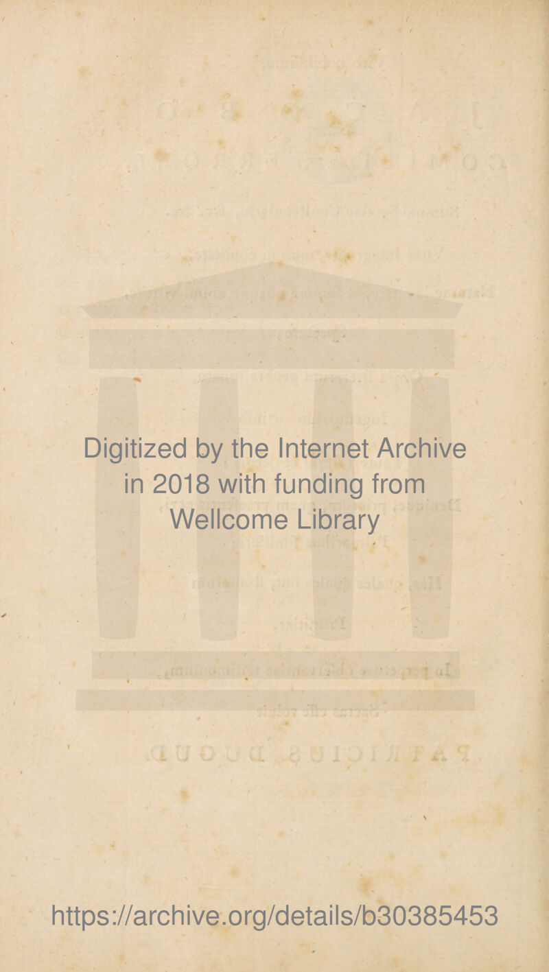 / Digitized by the Internet Archive in 2018 with funding from Wellcome Library https://archive.org/details/b30385453