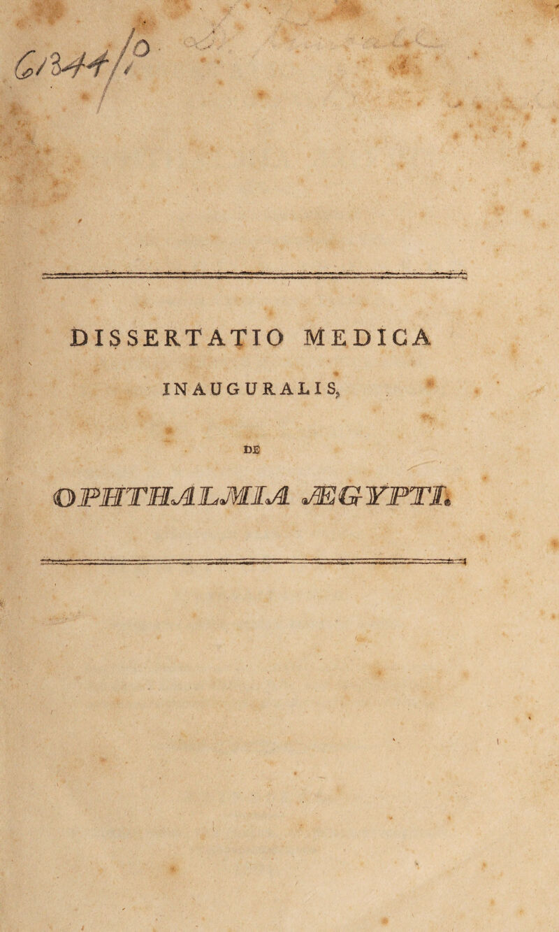 : .» ■, ,■ .. ,■■ . ■ ....■ . DISSERTATIO MEDICA IN AUGURALIS, DE OPMTMATLMIA AEGYPTI,