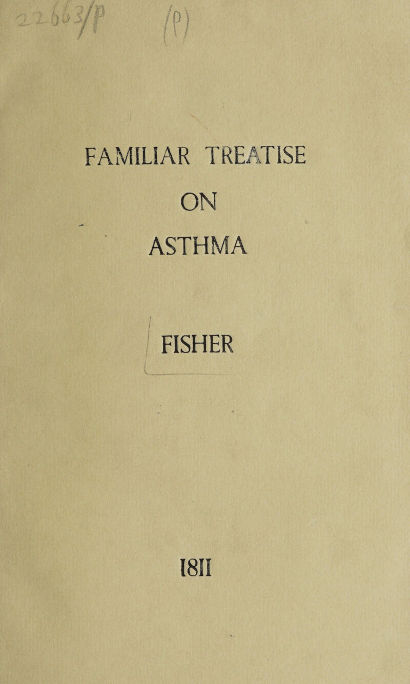 FAMILIAR TREATISE ON ASTHMA I FISHER I L___ 1811