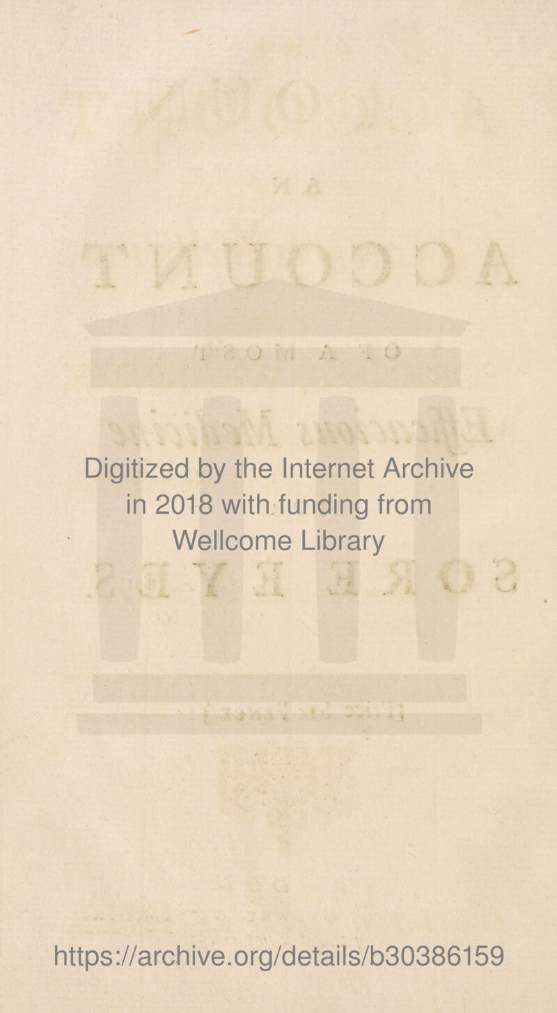 Digitized by the Internet Archive in 2018 with funding from Wellcome Library https://archive.org/details/b30386159