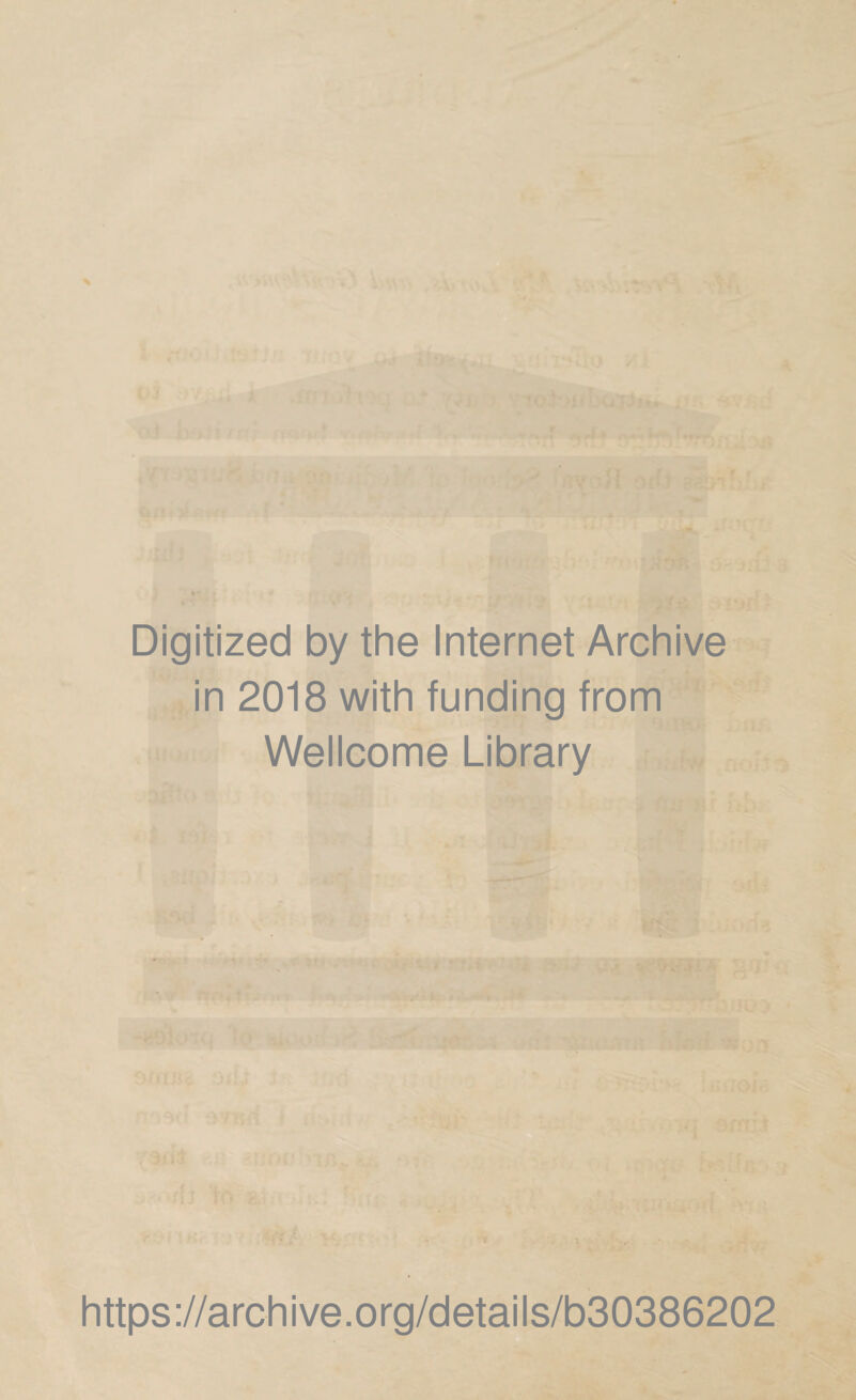 Digitized by the Internet Archive in 2018 with funding from Wellcome Library https://archive.org/details/b30386202