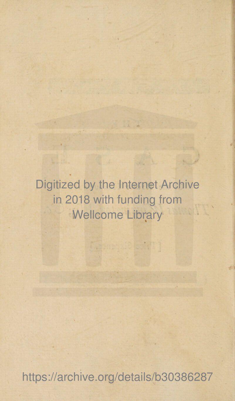 Digitized by the Internet Archive in 2018 with funding from Wellcome Library https://archive.org/details/b30386287