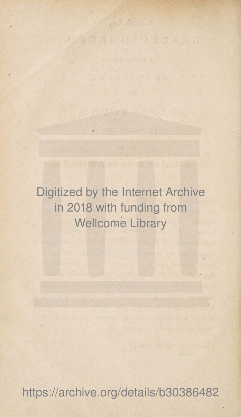 Digitized by the Internet Archive in 2018 with funding from Wellcome Library https://archive.org/details/b30386482