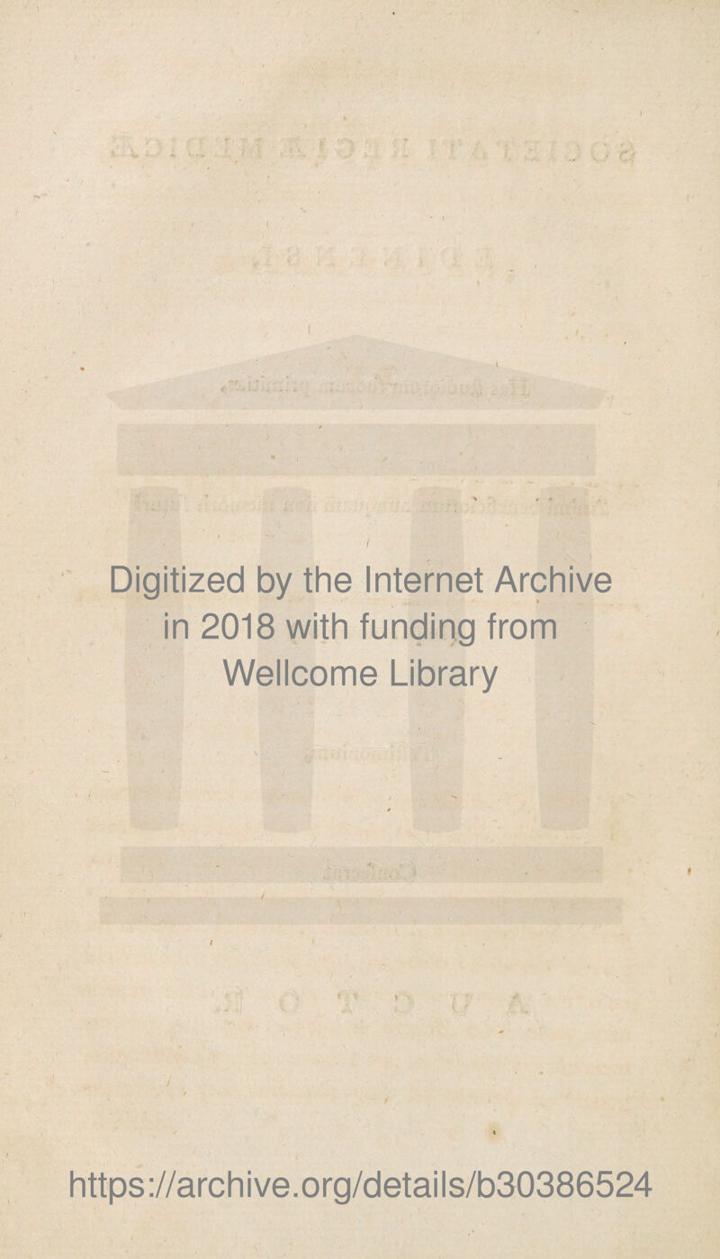 ) t 1 % . \ Digitized by the Internet Archive in 2018 with funding from Wellcome Library https://archive.org/details/b30386524