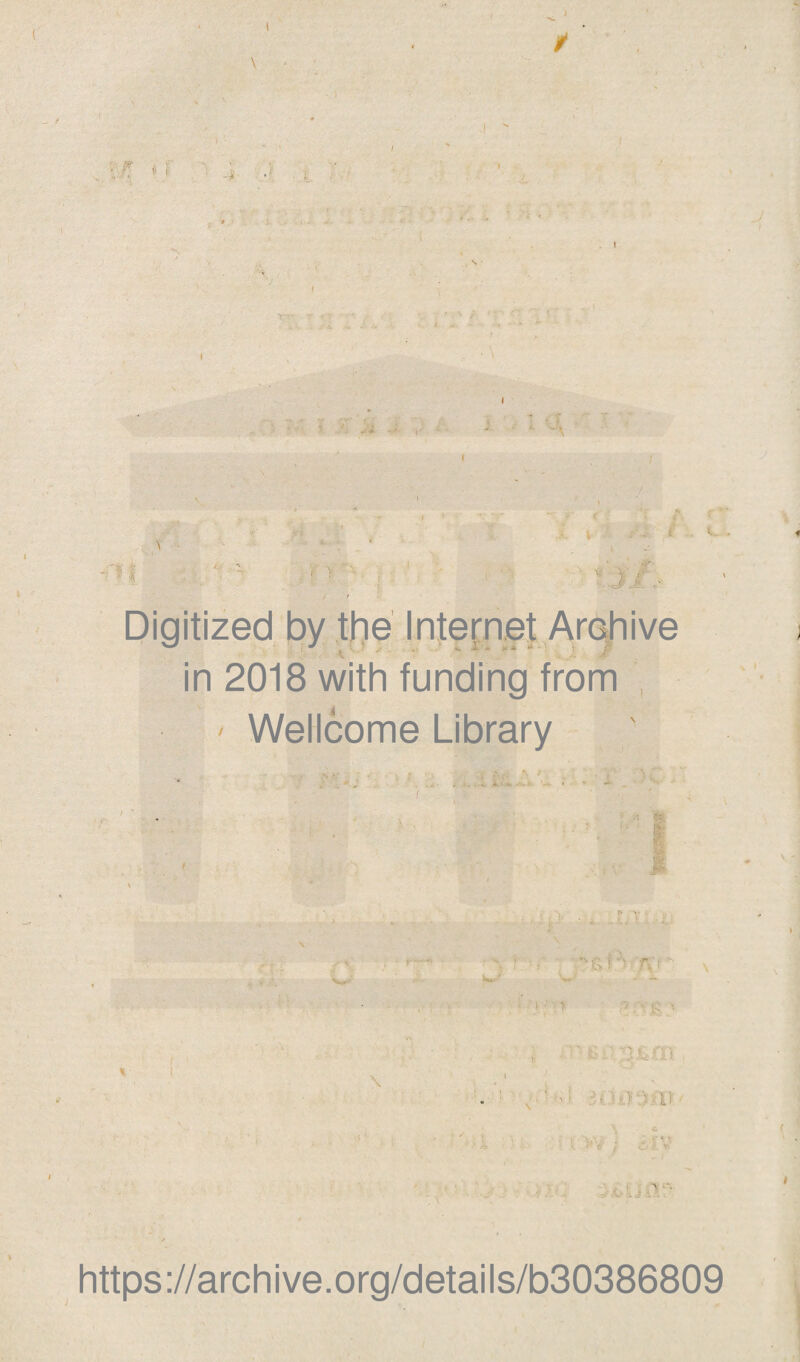) -i » l. . . .. . » • V r ■ • . r ■ i \ JA \ 'H V • * . f. > v ! 1 \ 1- * > * i» ■ F in 2018 with funding from - Wellcome Library / • „ .. . . . » j. ■ ^ 1 * i . f1 r \ kw' IV \. . : ■ - ^€,r' r.;r- v i ■ > ■ p £ . , ■ '■ l I ' > Mi . ; i  https://archive.org/details/b30386809