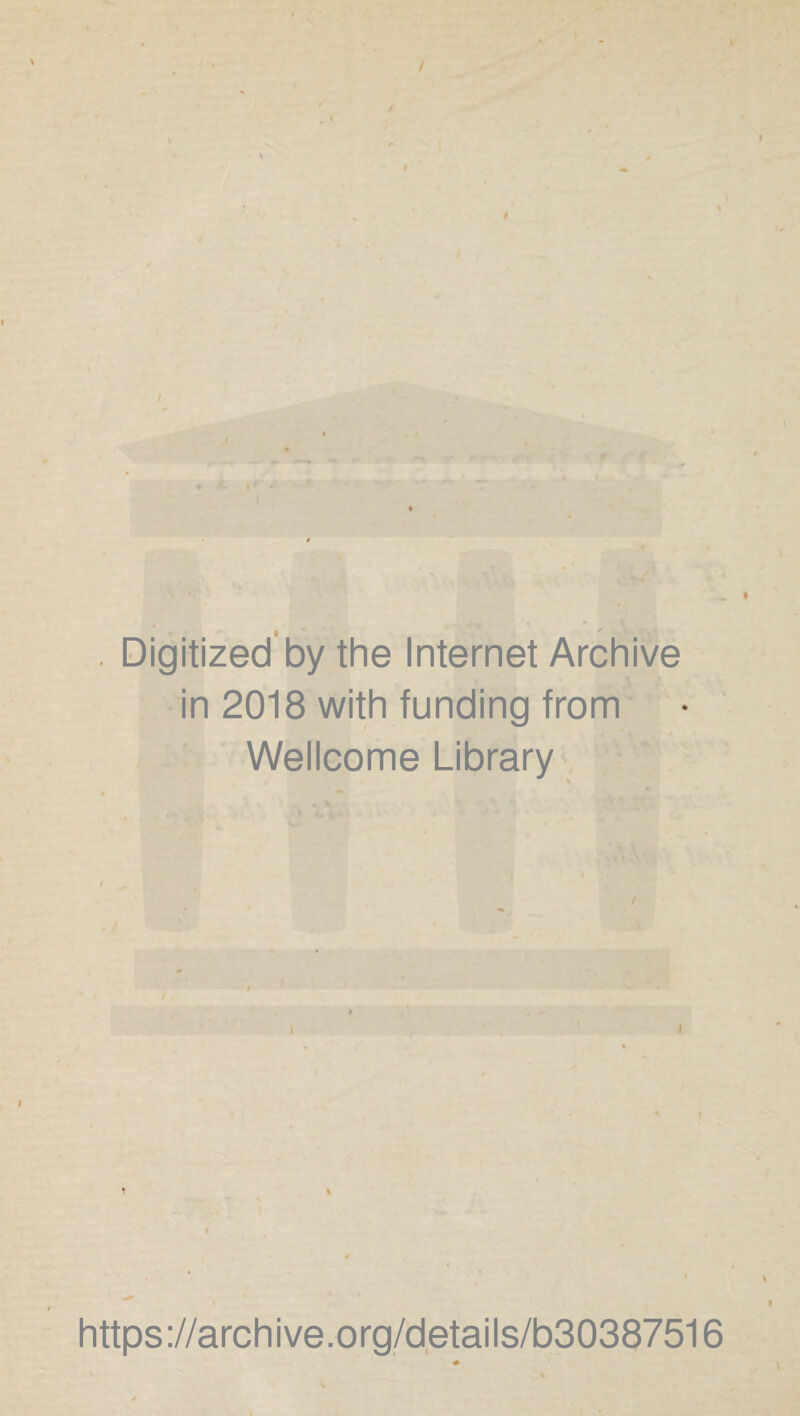 / I / Digitized by the Internet Archive in 2018 with funding from Wellcome Library t https ://archive org/detaiIs/b30387516