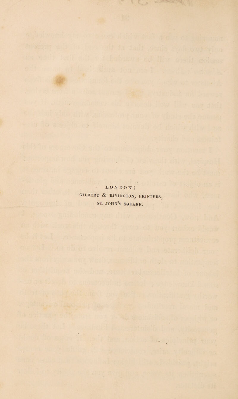 LONDON: GILBERT & R1VINGTON, PRINTERS, st. joijn’s square.