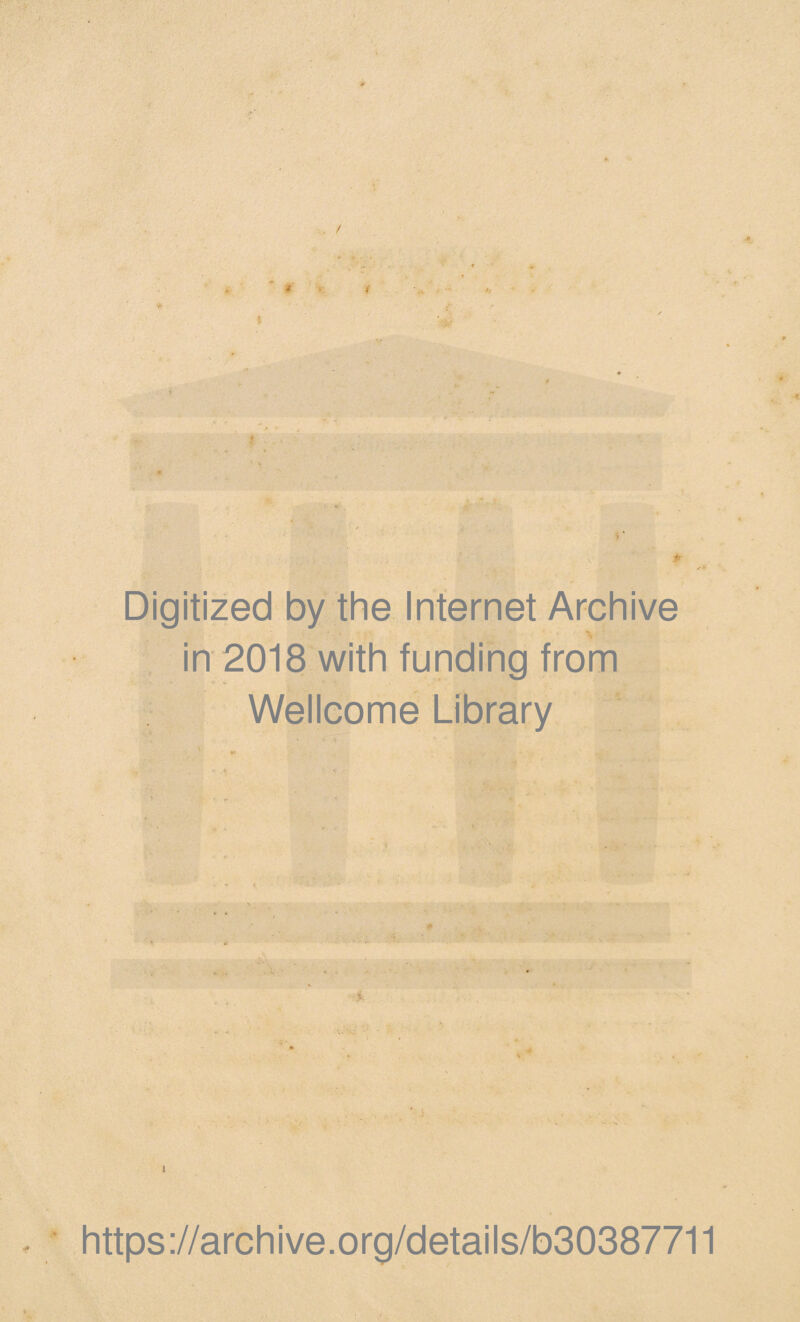 Digitized by the Internet Archive in 2018 with funding from Wellcome Library i https://archive.org/details/b30387711