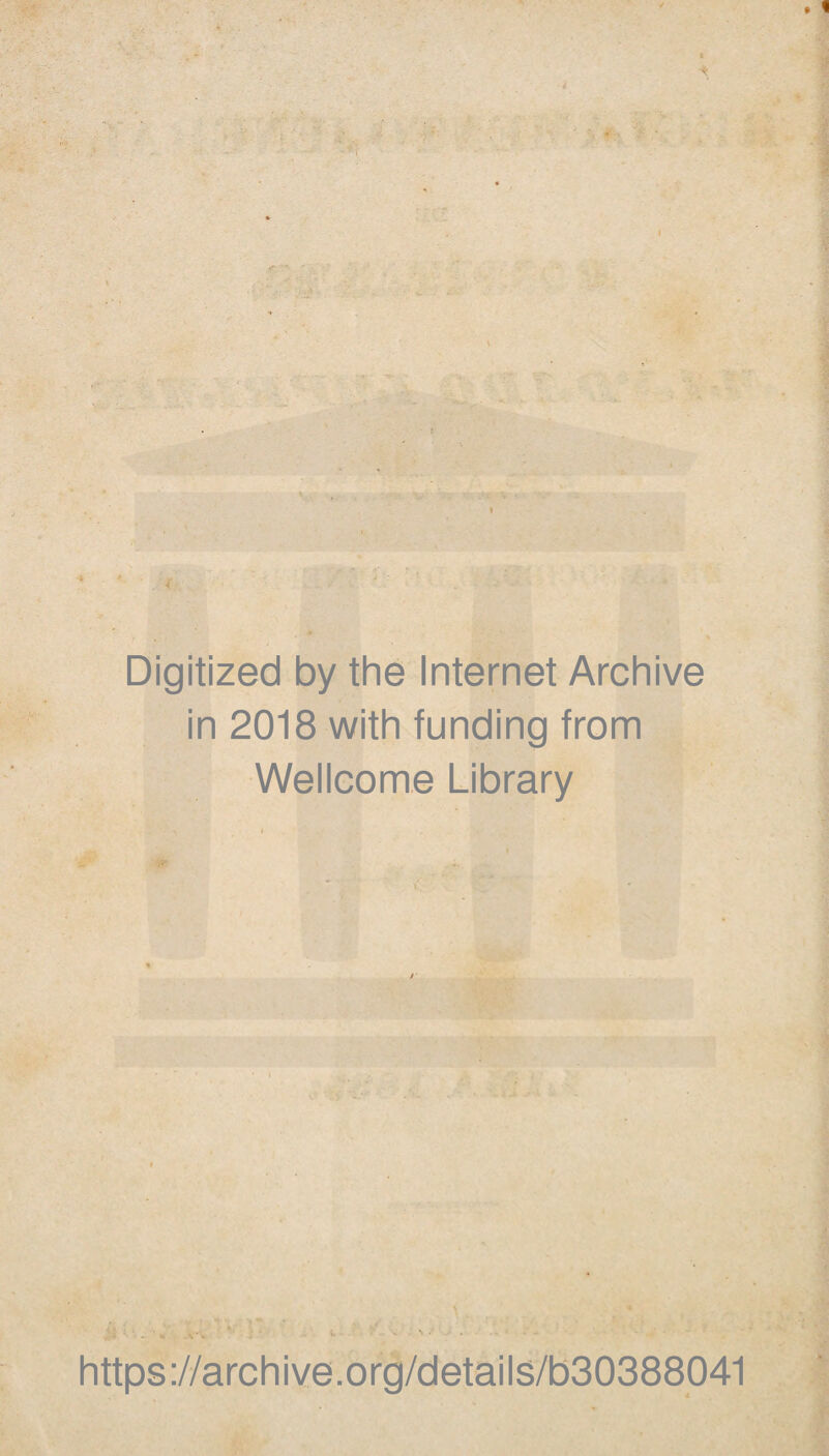 Digitized by the Internet Archive in 2018 with funding from Wellcome Library https://archive.org/details/b30388041