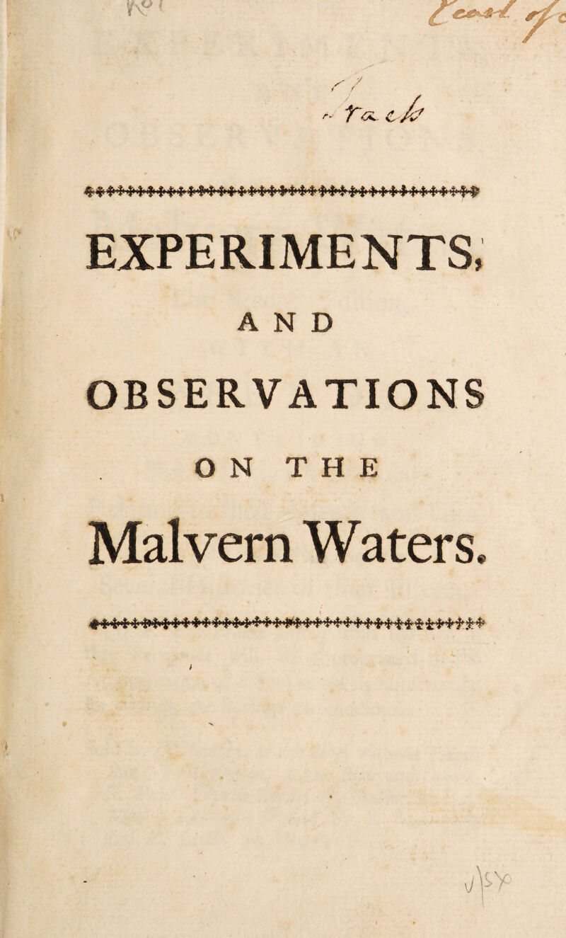 EXPERIMENTS, AND OBSERVATIONS ON THE Malvern Waters,