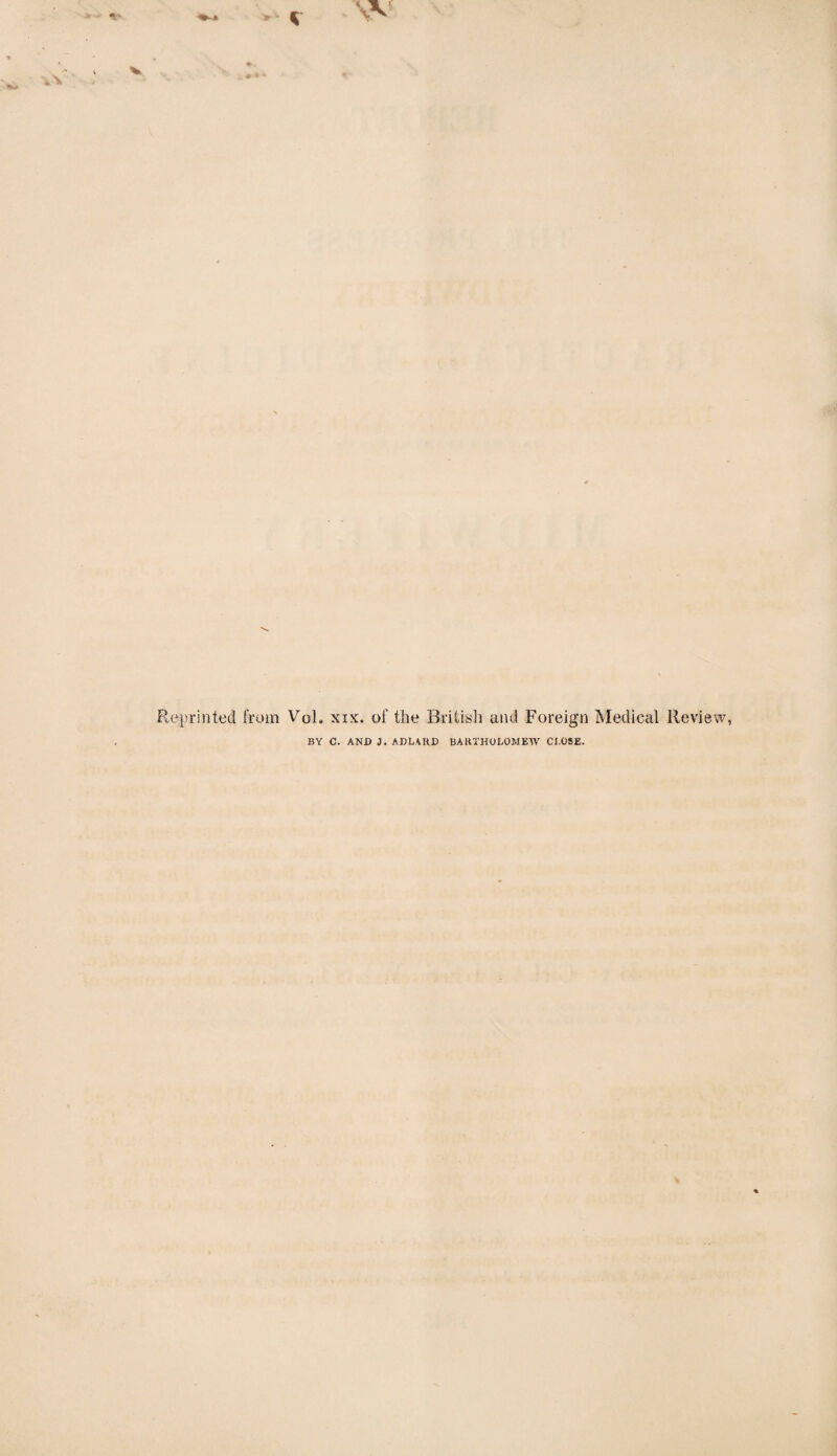 Reprinted from Vol. xix. of the British and Foreign Medical Review, BY C. AND J. ADLAKD BARTHOLOMEW CI.OSE.