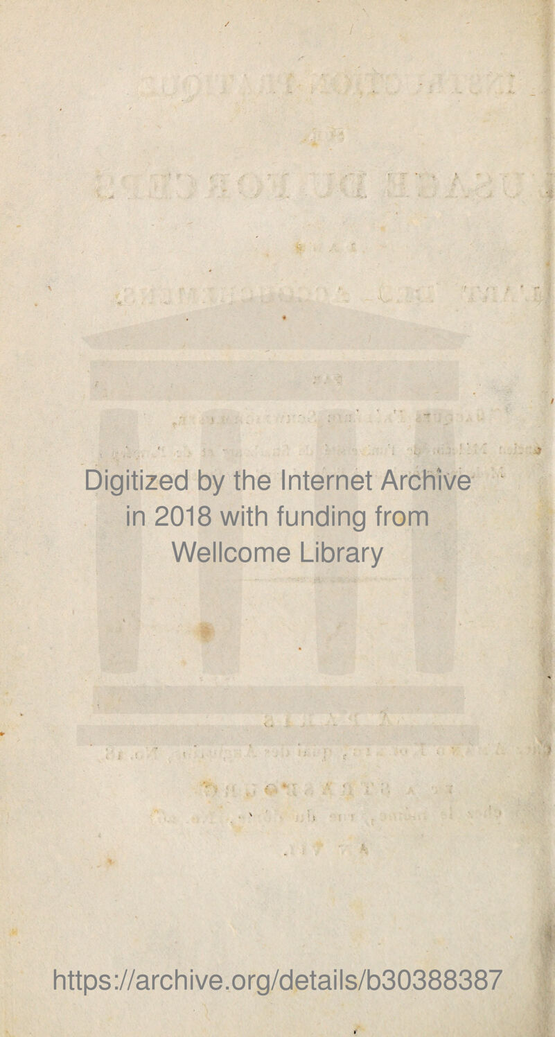 / / * Digitized by the Internet Archive in 2018 with funding from Wellcome Library ;î S; https://archive.org/details/b30388387