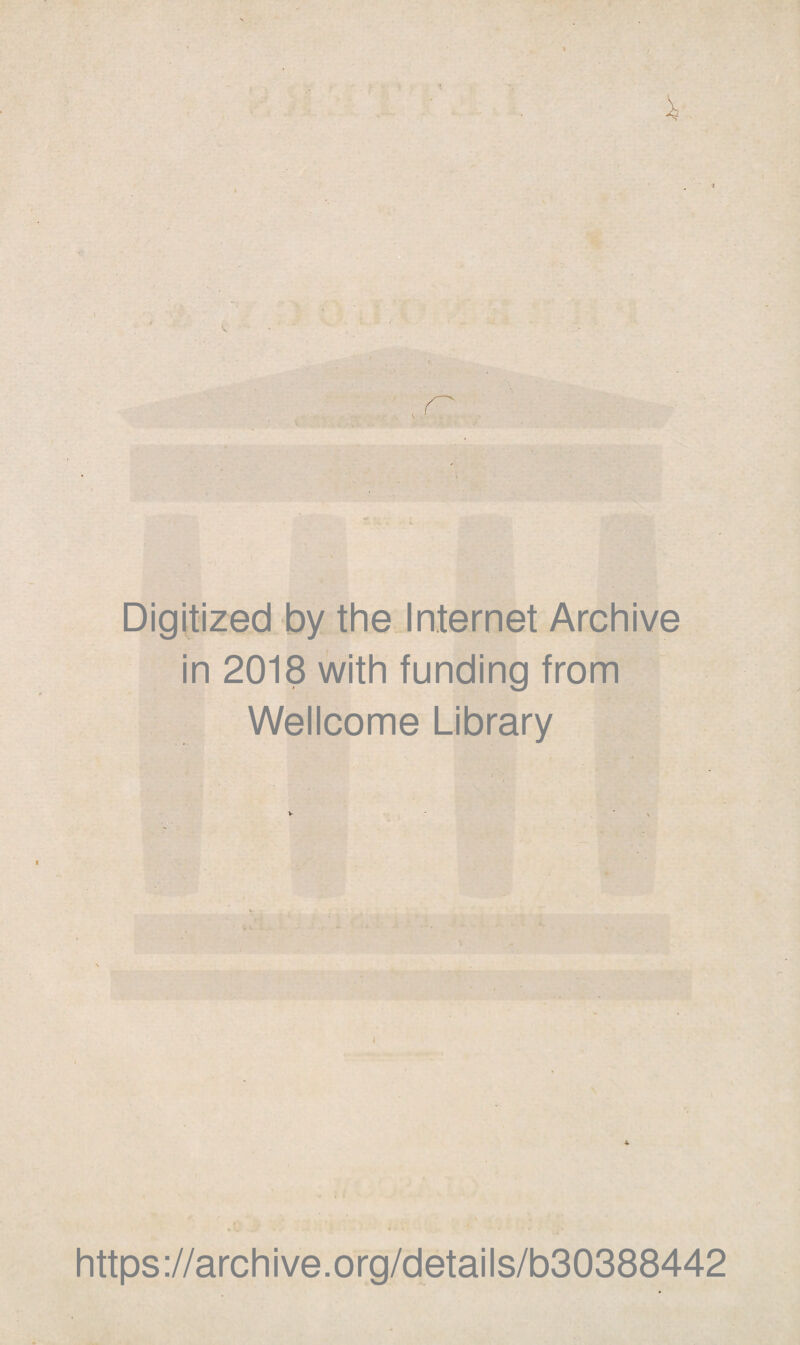 'v i - \ Digitized by the Internet Archive in 2018 with funding from Wellcome Library https://archive.org/details/b30388442