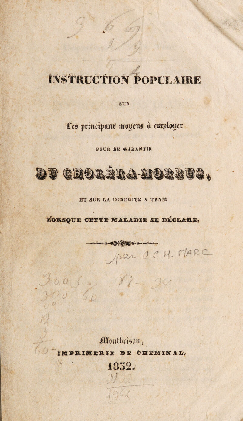r i^^StRÜCtïON POPULAIRE SUR ffc0 prm<î|îattî maj|cn« à employer P@UR SE GARANTIR Ê1 fc} ET SUR LA COJfDUITE A TENIR l^OHSQUE CETTS MAEAI>X£ SE EECEAIELS^ (J CM- rifi a * 0 0 -\ ^ ' ■ Ü f A / \ -» r - • v ^ / - 1- • / s iHcnlbriainr, I8XPB.liSERIZ tDZ CHlSællK AI.. 1G52. 5'