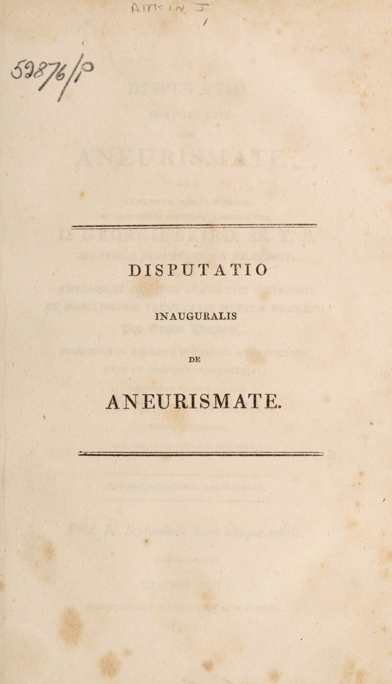 (\ j 11 “ ’ i rV / I DISPUTATIO - V INAUGUEALIS ANEURISMATE. 4