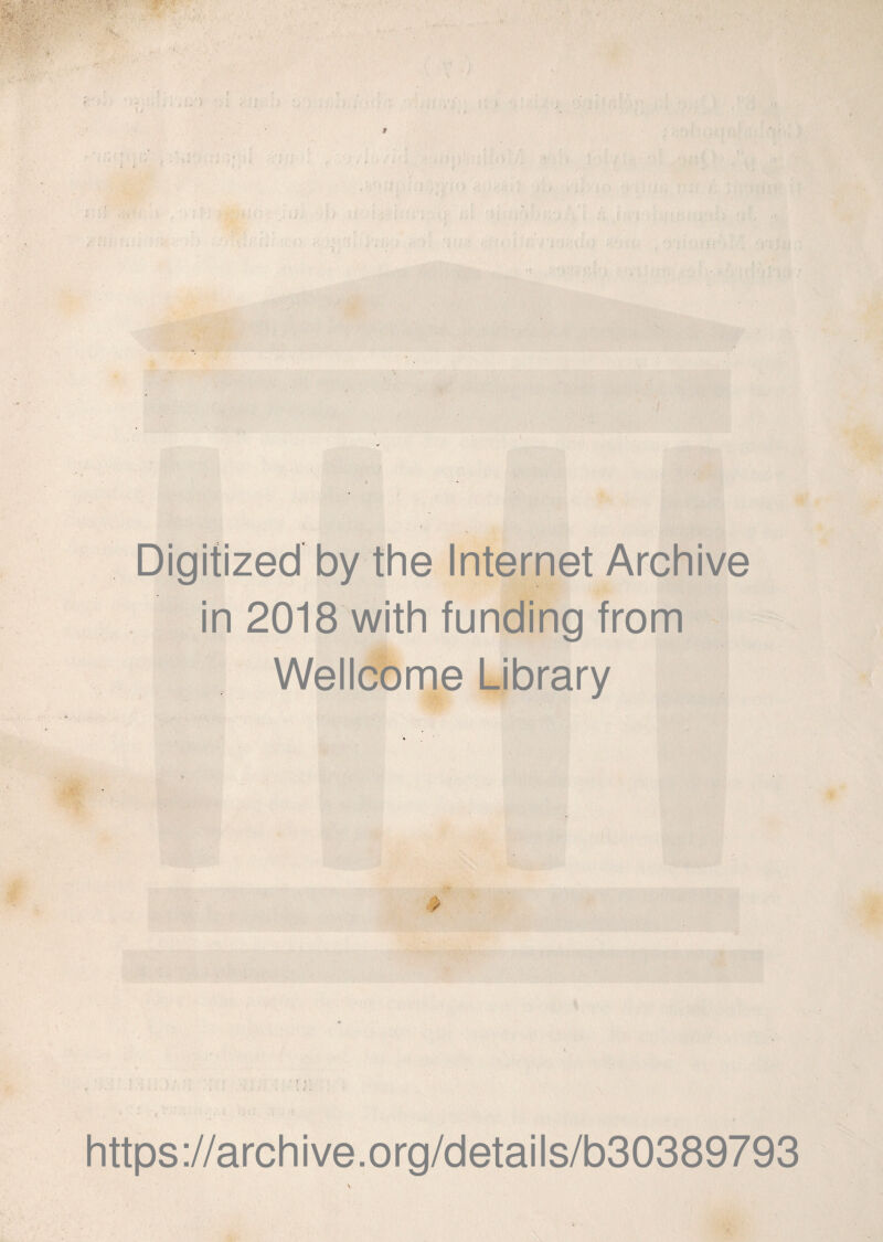 Digitized by the Internet Archive in 2018 with funding from Wellcome Library r ■ ‘ 1 i i £ * \ ' https://archive.org/details/b30389793