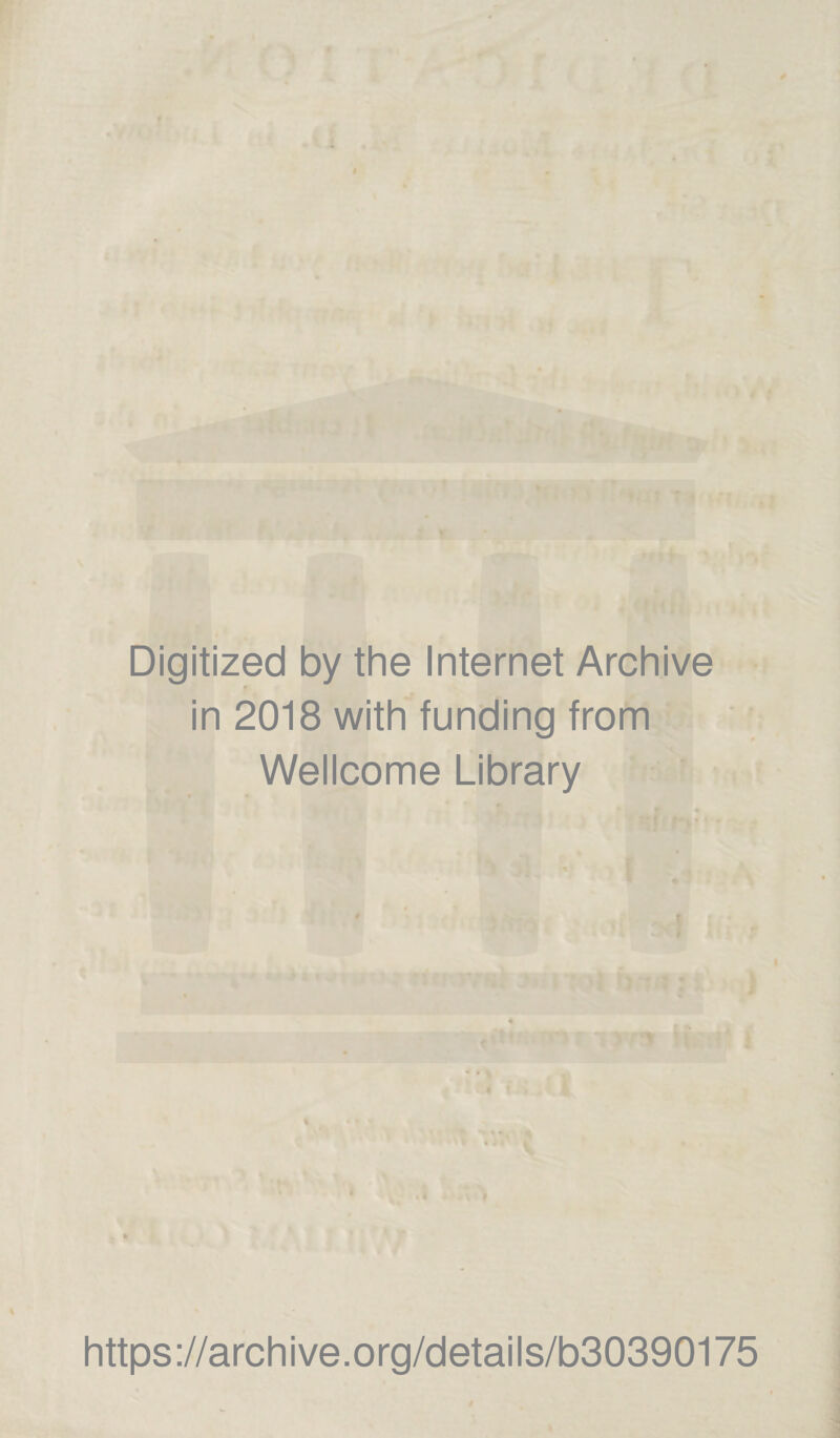 Digitized by the Internet Archive in 2018 with funding from Wellcome Library https://archive.org/details/b30390175