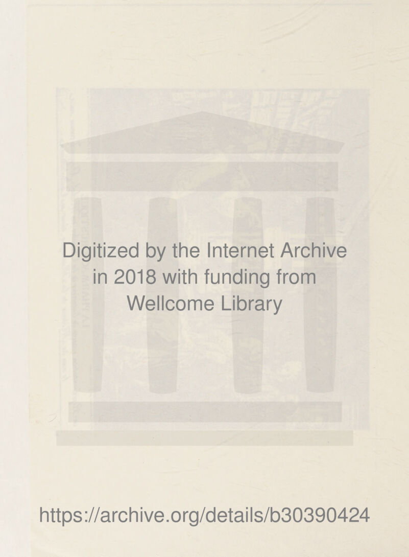 Digitized by the Internet Archive in 2018 with funding from Wellcome Library