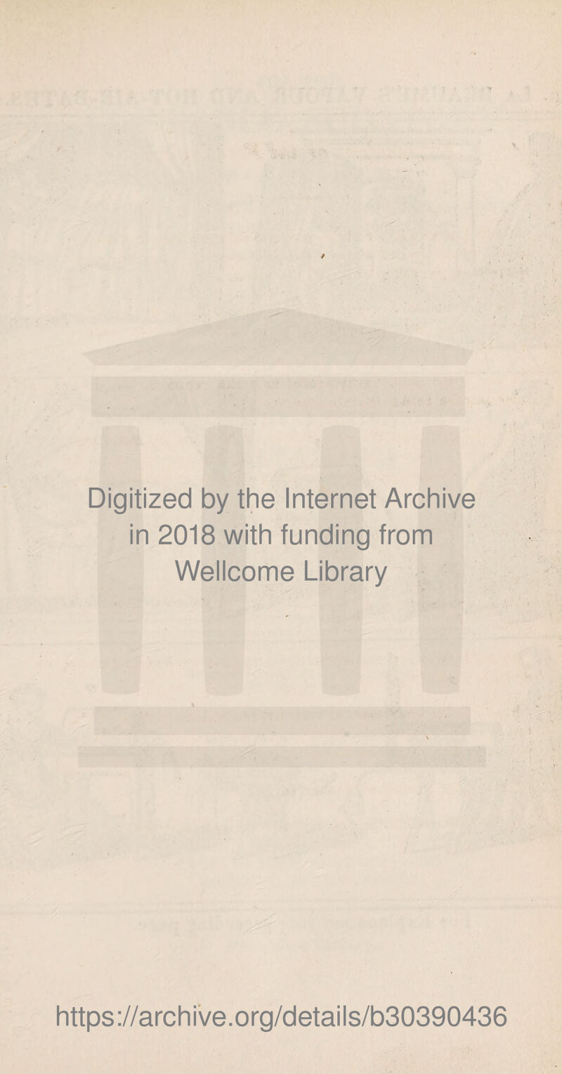 Digitized by the Internet Archive in 2018 with funding from Wellcome Library https://archive.org/details/b30390436