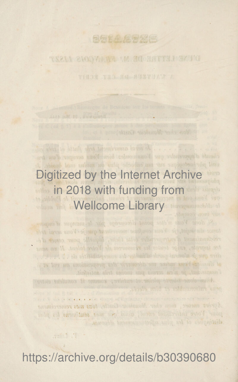 - «V -i. - -■ —» . ■ . ‘ t • Digitized by the Internet Archive in 2018 with funding from * ... \ Wellcome Library 7 • \ ,i '-l ' • • « * • • t. < b « f ? * < < +■> i* v. ' f , - ‘ https://archive.org/details/b30390680