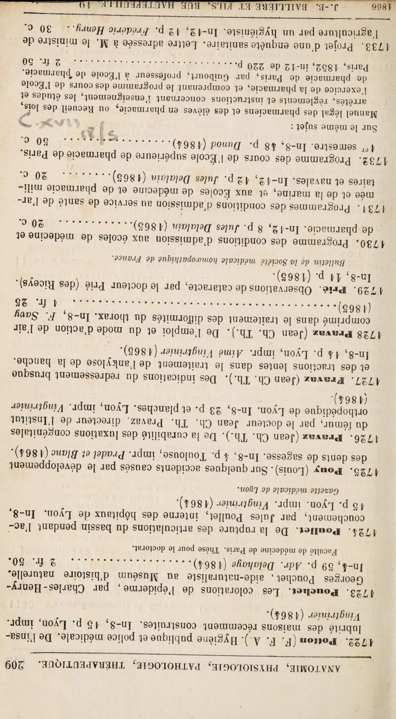 ■ bi 'aTiiüMJMitmf 3mi ^iTJ'xaggamivg -g-T 998» o 08 fUugjj ouppgjjj ‘d g |/ cgj/-uj ‘apiuaiSÂq un aed aanqnaiaSeq 9JÏSIUIUI 9[ 'J\[ B 993S9Jpe aajpq *9aiBlIUBS 0pnbu0 8Ulip p[oad '£££1 0Ç ^ .. ozz 9P &p-ui ‘S58T ‘siaBd •Buueqdap apoqj b anassajoad ‘}anoqm0 aBd ‘sraBd 9p oioBinaBqd'9p 0I°°3<I 0P sjnoosap auiuiBjSoad 9[ pBuaaduioo p PioBuiaBqd x>\ 9p aoioaaxaq ]d S8pni0 S0t ‘P9ui9u£i9su9(T peuaaouoo .suoipnajsui p s]U9LU9p§9a ‘sapaaB SJOI S9p ipnoaq no ‘aiOBuueqd ug S9A9p sgp p suaioBuiaBqd sap pgg{ pnuB[\[ ^ ^ : î9!’ns auiara 9[ ang 08 ..(?98 0 PourtQ -d 8f ‘g-uj -eapaaias ia[ siaej 9p 9ioemjBqd 9p aanajaadns apoaq 8p sanoo sep araapjgoad -çg/q 0 (998 0 W?Ü?DW S9lnf ’d gl ‘gt-uj 'S9]babu p saaiei -qnu aioBuiauqd ap p autoapam ap se(ooa xne p ‘auraeui B| ap p aaui -Jbj ap aiuBS ap aapaas ne uoissmjPB(p suoiqpuoo sap saunuBa2oad q£L | ,? 05 .(S98 0 wvmm *W ’d 8 ‘gl-iil 'aiOBiuaeqd ap upapaiu ap sajooa xno uoissuupeq suoiqpuoa sap auiuieà§ojd *o douvdj dp dnînpjvdomuop divoippiu d)dioos v\ dp wijdjpig •(sÀaoqj sap) T '(S98l) *d iq ‘8-ci aiad anapop aj aed ‘apeaepa ap suoipAaasqo £>!-ïsi ‘qz>L l; »© » .. fiavg q 8-«I xeaoq^ np saqnuojqip sap luauieqeai oi suep auqaduioo J!BJ 9P uoipetp apoua np p icqdujaq aq ’(‘qx ‘93 ueaf) zeA®.®,! gg/q ‘(998\) ddiuuiiïuiA dwiy Mdim ‘uoAq ’d f \ ‘g-uj ’aqouBq b[ ap osoj^ub.i 9P îuaiuaqBaq a[ subp sapai suoipBaq sap p anbsnaq pauiassaapaa np suorpoipui saq ’('qx 'q3 upef) zbabjj ’LZLl •(798I/) MtuutButÀ -Jdrai ‘uoiq -saqauBid p *d £g ‘g-ui PoÂq ap anbipadoqpo pqpujj ap anapaaip zBABad -qx *q3 unaf anapop aj asd ‘antuaj np seiBqua^uoo suoipxni sap aipiquano B[ aq -(-qx P3 usaf) skîîa©.!^' j, •(f 98 l) ouvjff }d ppvdj -aduii ‘asncqnox 'd 7 ‘g-ui pssoSbs ap spap sap luauuaddo[aAap a[ aed sosubo spappoa sanbpnb an§ -(sinoq) Àn®*g ’uoü7 dp divoippiu dpdzvf) ’(î98 0 m%uu%&u%a ’Jdon 'uoÂq'dgi- g-uj uoAq ap xnfiqdoq sap auaapi cp[inod sapf asd quatuaqanoo -oed pepuad uisseq np suoipinopaB sap aan^dna b[ aq ,»on*i®€5 'IZ>L\ •}BJOpOp 8{ anod 0S8l|X ’SIJBçf 0p 0UT08p8llI 0p GBllOBjJ JJ S *.(f 98 l) dfivyvpQ -upy *d gg 4f-uj •eqaanpu aaiopiq^ umasn^ nB apqBanpu-apiB • pqonod sagaoao -Àauaq-s9[aBq3 JBd ‘ apaapidad ap suoipaoioa saq ‘îaïgano^ ( *(î98 0 Jmit'VÛupA aapi uoAq 'd gi g-uj 'saiinapuGo papuiaoaa suosibui sap apaqni -bsuij aq 0|Bajp0iu aopod panbqqnd ©uatSXq •( y *d qq laogpu^g 'Z>Z>L\ 60(, SnoiXnïïdVHaHX f3I90X0HXVd f3Tf)010lSXHcI ‘HTMlOXVIsiy