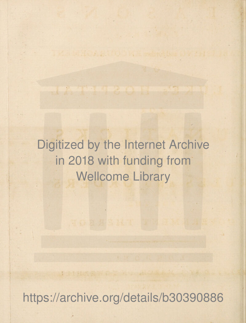 Digitized by the Internet Archive in 2018 with funding from Wellcome Library https://archive.org/details/b30390886