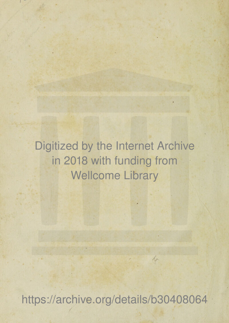 Digitized by the Internet Archive in 2018 with funding from Wellcome Library https://archive.org/details/b30408064