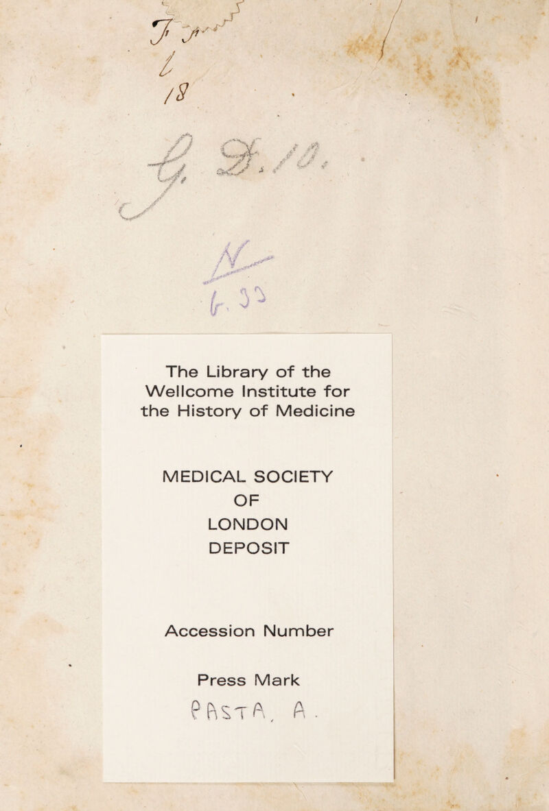 / 3C,n The Library of the Wellcome Institute for the History of Medicine MEDICAL SOCIETY OF LONDON DEPOSIT Accession Number Press Mark A.