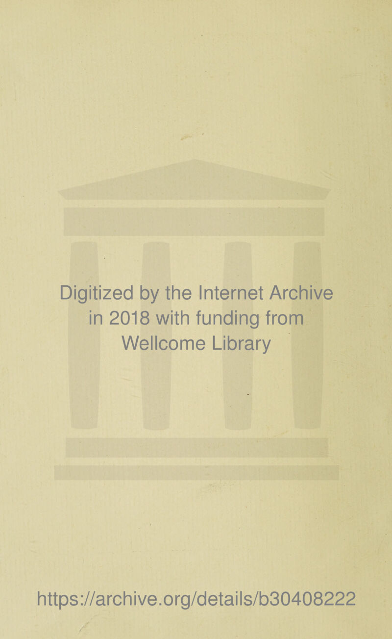 Digitized by the Internet Archive in 2018 with funding from Wellcome Library https://archive.org/details/b30408222