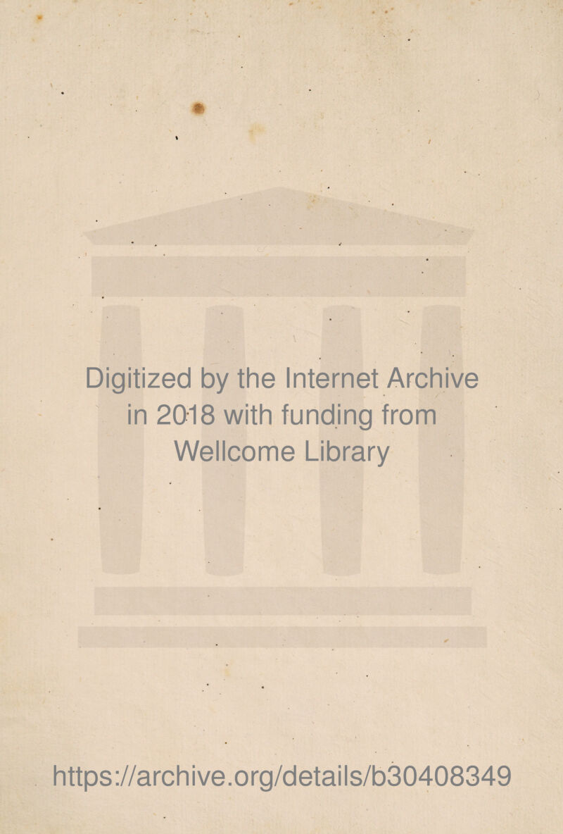 Digitized by thè Internet Archive , • / in 2018 with funding from Wellcome Library j https://archive.org/details/b30408349