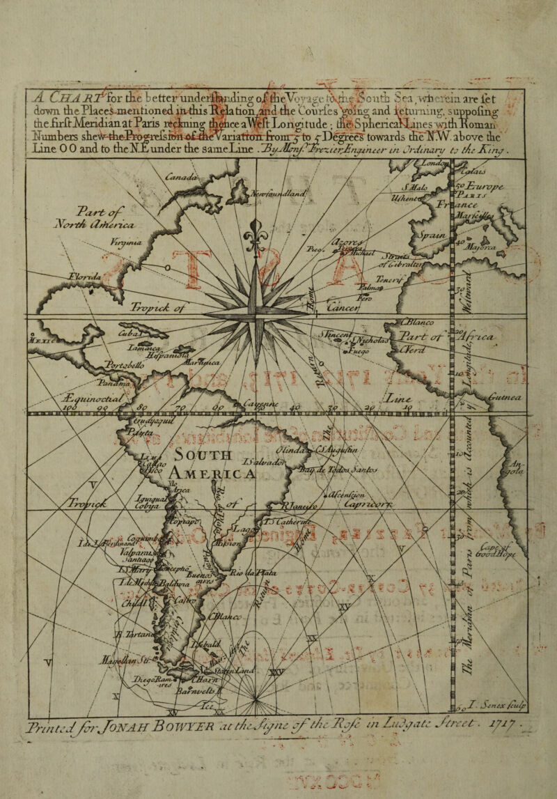 li,-m iiiHifjfi timLELt South America {%/?■( n/ct cz/pa/ru, •an/zaift IDitaaRzutu /v -irtJ - f ----- - - « --J - f  ^ — ■ - - - - - - .A CjBA JRJoiox die tetter underfilling o|pkeVoyage toAf $outh. §qa;wjherein are let ITomters ste^tkePro^reis irfn atove tke Line 0 0 and to tneXE under tke same Line . ^ByAfAi/?drtxupAnyz'mer cn Ordinary tj tA^Kina. t zrf /heru ~PaLtd l\0/7^A (2. nca V, 'into. 'Ah IC<Z IVintjJfcr?~Jo20AIIBOTVFAR ac t/iz Q, //i Ludyat^ ^ Afreet. i7i7 .