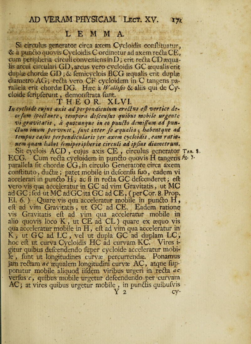 Ε Ε Μ Μ Α. 81 οίΓουίυδ ^εηεΓάίΟΓ είΓεα αχεηι Ογείοτάΐδ 0<>ηίΚί:ΐ2αίχπ% & α ρυη&ο ίρογίδ Ογείοίάίδ Ο οΓάΐηείιυΓ αά αχεηι τε£1α ΟΕ^ ευχή ρεπρΒεπά είΓεηΙίεοηνεηίεηδίηΒ; επί; ΓεάΙα ΟΒ&φια- Ιΐδ αΓειιί εηευίαπ ΟΒ, αΓευδ νεΓο εγείοίάίδ ΟΟ δεςυαίίδ επί; άυρΐ32 εΗοΓάεε ΟΒ; & Γεηιίεγείοίδ ΒΟΟ δεςυαίίδ επί άυρΕί άίαηιείτο ΑΟ; Γεθια νεΓο ΟΕ εγείοίάεηι ίη Ο ΐαη^εηδ ρα- Γαΐΐεΐα επί εάοΓάεε ΒΟ. ϊΕεε α IVαΙΙιβο & αΐϋδ ςυί άε Ογ~ εΐοίάε ΓεπρΓεπιηί;, άεηιοηίίΓαίια Γαηί. ΤΗΕΟΚ, ΧΕνί. Ιη ογοϊοίάβ οη/ηχ αχϊχ αάρβΥρβηάϊβηΙιιιη βτβΐί&χ ββ νβνΐΐϋβ άβ· οτ/ιιτη (ρ?£ϊαηΐβ, ΐβτηροτα άβββη/ηχ ηιιώηχ ηιούϊΐβ ητ^βηΐΰ νϊ ρτανϊΐαΐϊχ , ά ηηοαιηηΗβ /η βο ρπηΕϊο άβτηΐβαηί αά ρηη- ύαπι ΐτηητη ρβννβηϊί, βιηί ΐηΐβτ ββ αηηαΓια \ ααύβηΐηηβ αά ΐβνηρηχ βαβίχ ρβτρβηάϊοηίαν 'ιχ ρβτ αχβτη ο^βίοίάιχ , βατή ναΐιο* ηεηι ψιατη Ιιαίαΐ ίβπιϊρβτϊρίκηα βϊνβηΐϊ αά ϊρβηχ άϊατηβΐηιιη, δίί εγείοίδ ΑΟΒ , ευ]υδ αχίδ ΟΕ , εηευίυδ ^εηεΓαίχη Ταη. ΕΟΟ. Οιιγπ τείια εγείοίάειή ίη ρυη&ο ςυονίδ Η Γαη^εηδ Η* 7· ραιαίΐεΐα Γιε εΙαοΓά^ε ΟΟ, ίη εηευίο Οεηεΐ'αΐοΓε είΓεα αχειη εοηίΐΐίυίο, άυ&εε; ραίεί ιηοΒίΙε ίη άεΓεεηΓυ Γυο, εαάεπι νί αεεεΙεΓαπ ίη ρυηθ:ο Η, αε Γι ίη Γεβια ΟΟ άεΓεεηάεΓεΐ; εΛ νεΓο νίδ ςυα αεεεΙεΓαίυΓ ίη ΟΟ αά νίηι ΟΓανίΐαάδ, υε ΜΟ αά ΟΟ; Γεά υε ΜΟ αά ΟΟ ίεα ΟΟ αά ΟΕ, ( ρεΓ Οογ. 8. Ρεορ. Ε1. 6. ) ΟμαΓε νίδ ςυα αεεεΙεΓαευτ πκΛϋε ίη ρυηίΐο Η, είΐ αά νίηι ΟΓανίεαείδ , υε ΟΟ αά ΟΕ. Εαάεπι Γαείοηε νίδ Οεανίχαείδ εά αά νίηι ςυα αεεεΙεΓαϋυΓ ηαοάίΐε ίη αΐίο ςιιονίδ Ιοεο Κ , υε ΟΕ αά ΟΕ) ςυαί'ε εχ 30^υο νίδ μυα αεοεΙεΓαίιΐΓ Γηοάίΐε ίη είΐ αά νίηα ςυα αεεεΙεΓαίιΐΓ ίη Κ, υΐ ΟΟ αά ΕΟ , νεί υΐ άυρία ΟΟ αά άιιρίαιη ΕΟ, }ιοε ε& ιιί: εαΓνα Ογείοίάίδ ΉΟ αά ευΓναηι ΚΟ. νίΓεδ ί- ^ίίιυΓ ςιιίάιΐδ άεΓεεηάεηάο ΓυρεΓ εγείοίάε αεεεΙεΓαϋιΐΓ ηαοάί- 1ε , Γηηί: ιιί Ιοη^Ευάίηεδ ευΓν36 ρεΓειίΓΓεηάδε. Ροηαηιυδ ,]ατη τεθ:αηι αβ εεμυαίεπι Ιοη^ίίιιάίηι ειίΓνδε ΑΟ, αίμυε Γυρ- ροηαίιΐΓ πιοάίΐε αΐίςυοά ϋίάεπι νίΓίάιΐδ ΐΐΓ^επ ίη τεάΐα αο νείΓυδ χ, φΐίάυδ ηαοάίΐε υΓ^είιΐΓ άεΓεεηάεηάο ρεΓ ευΓναηι ΑΟ; αΐ νυεδ ςυίάυδ υΓ^είυΓ ηιοΕίΙε , ίη ρυηίΐίδ ςυίάυίνίδ Υ 2 εγ-