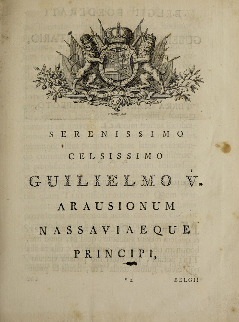 » a CELSISSIMO GUILIELMO V ARAUSIONUM NASSAVIAEQ.UE PRINCIPI, 2 BELGII