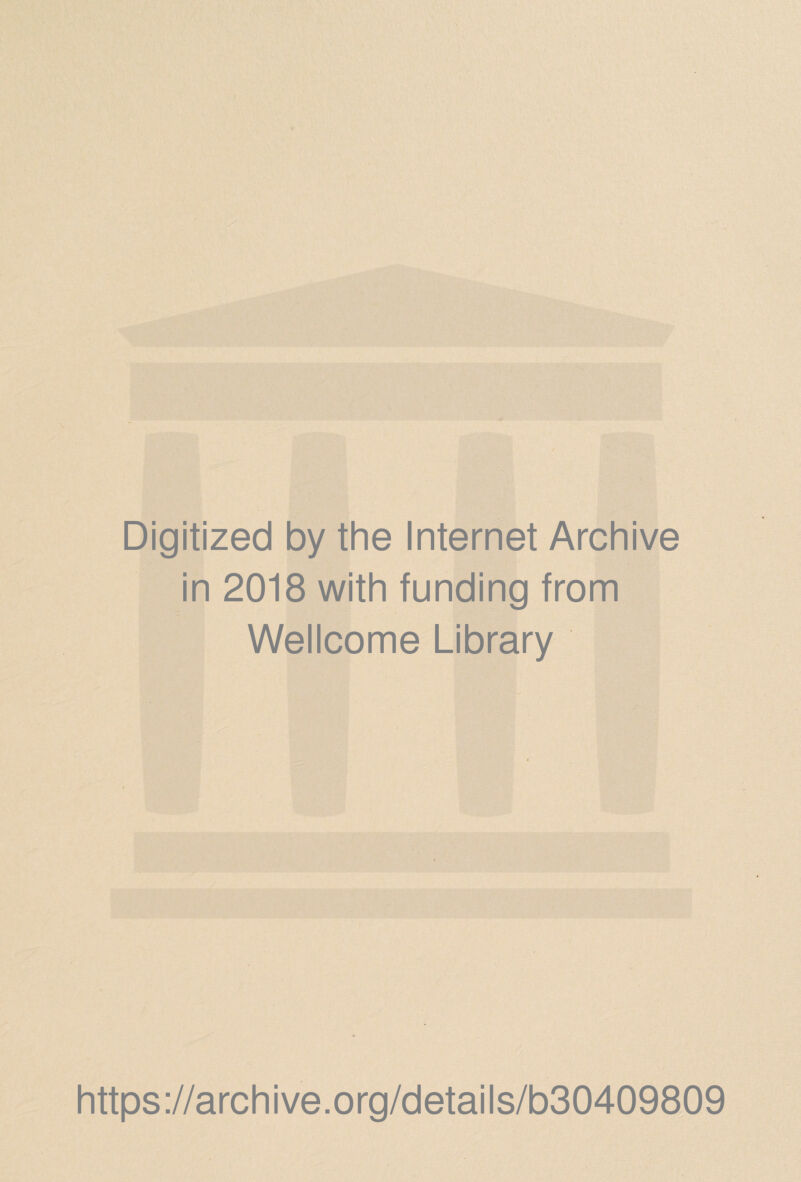 Digitized by the Internet Archive in 2018 with funding from Wellcome Library https://archive.org/details/b30409809
