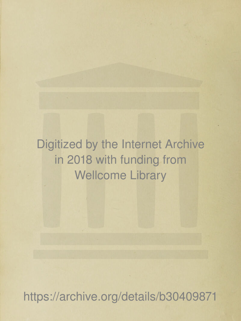 Digitized by the Internet Archive in 2018 with funding from Wellcome Library https://archive.org/details/b30409871