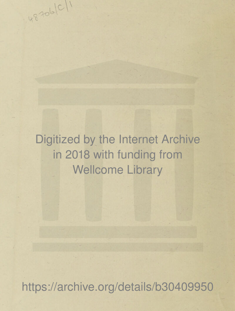 Digitized by the Internet Archive in 2018 with funding from Wellcome Library https://archive.org/details/b30409950