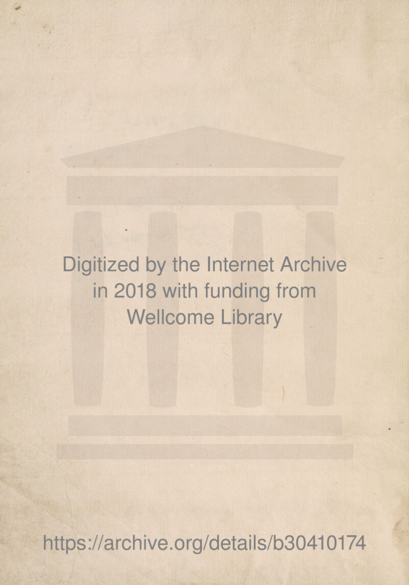 Digitized by thè Internet Archive in 2018 with funding from Wellcome Library / httpg://archive.org/details/b30410174