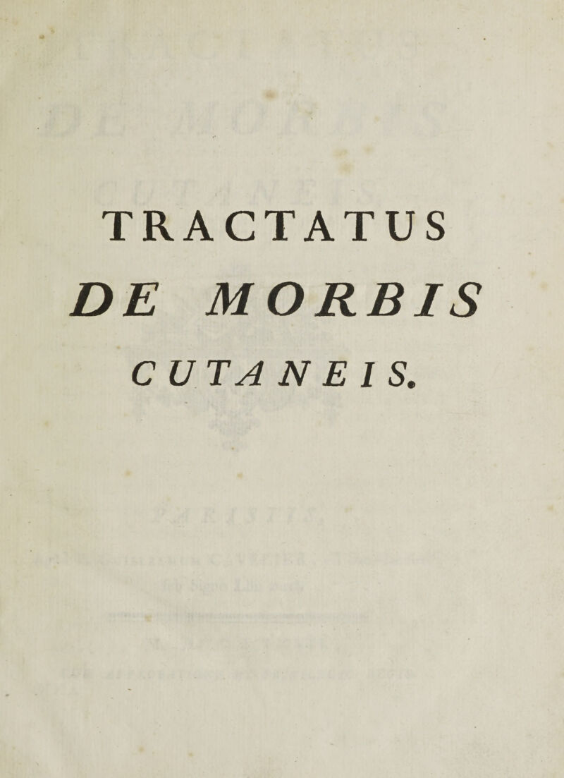 TRACTATUS DE MORBIS CUTANEIS.