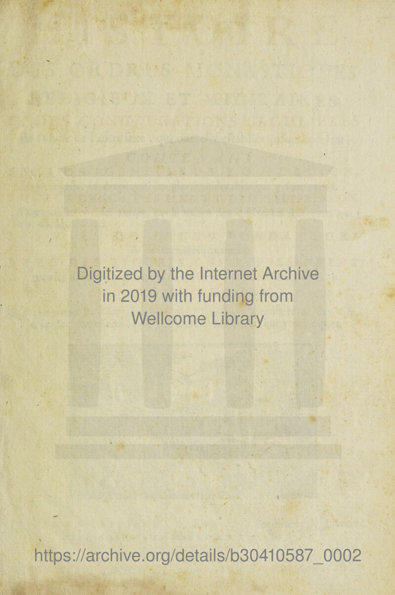 Digitized by the Internet Archive in 2019 with funding from Wellcome Library https://archive.org/details/b30410587_0002