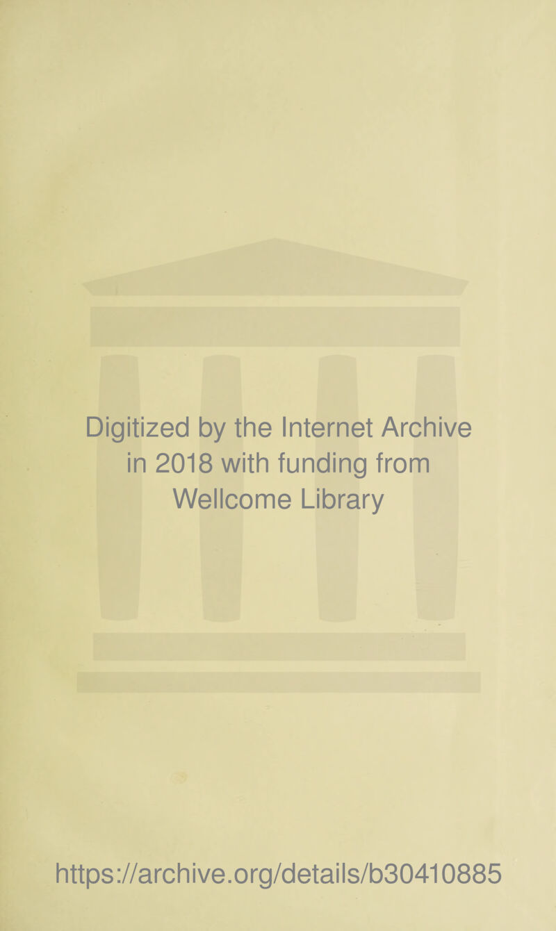 Digitized by the Internet Archive in 2018 with funding from Wellcome Library https://archive.org/details/b30410885